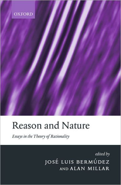 Reason and Nature: Essays in the Theory of Rationality