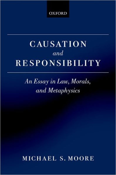 Causation and Responsibility: An Essay in Law, Morals, and Metaphysics