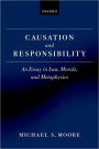 Causation and Responsibility: An Essay in Law, Morals, and Metaphysics