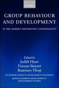 Title: Group Behaviour and Development: Is the Market Destroying Cooperation?, Author: Judith Heyer