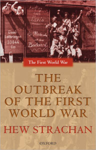 Title: The Outbreak of the First World War, Author: Hew Strachan