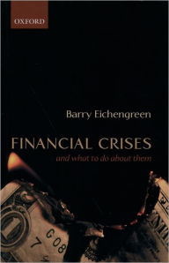 Title: Financial Crises: And What To Do About Them / Edition 1, Author: Barry Eichengreen