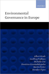 Title: Environmental Governance in Europe: An Ever Closer Ecological Union?, Author: Albert Weale