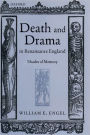 Death and Drama in Renaissance England: Shades of Memory