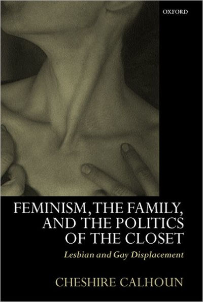 Feminism, the Family, and the Politics of the Closet: Lesbian and Gay Displacement / Edition 1