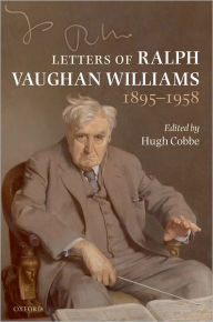 Title: Letters of Ralph Vaughan Williams 1895-1958, Author: Hugh Cobbe