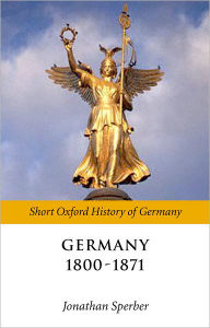 Title: Germany, 1800-1871 / Edition 1, Author: Jonathan Sperber