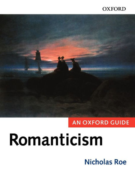 Romanticism: An Oxford Guide / Edition 1