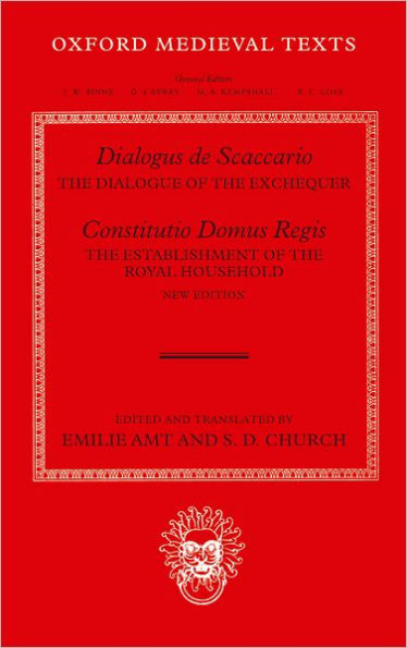 Dialogus de Scaccario, and Constitutio Domus Regis: The Dialogue of the Exchequer, and The Establishment of the Royal Household