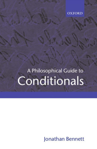 A Philosophical Guide to Conditionals / Edition 1