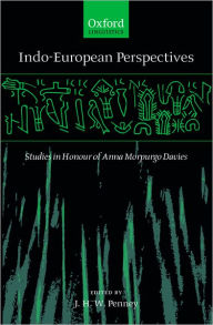 Title: Indo-European Perspectives: Studies in Honour of Anna Morpurgo Davies, Author: J. H. W. Penney