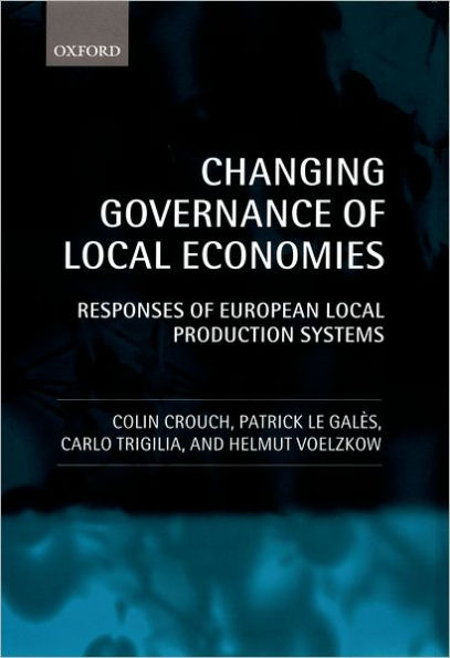 Changing Governance of Local Economies: Responses of European Local Production Systems