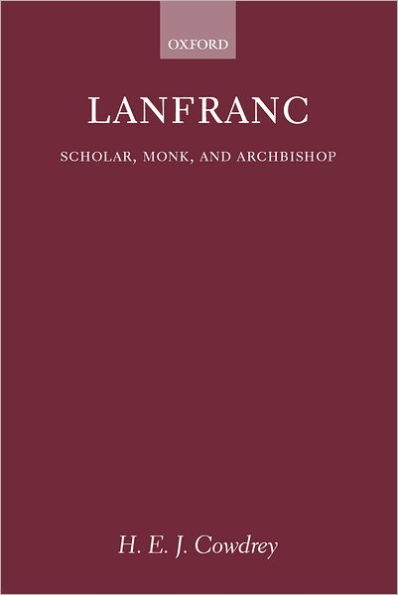 Lanfranc: Scholar, Monk, Archbishop