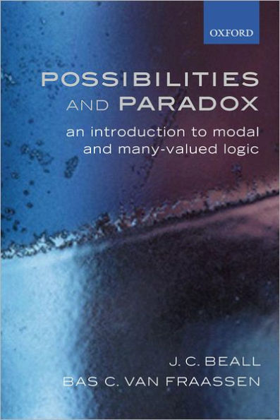Possibilities and Paradox: An Introduction to Modal and Many-Valued Logic / Edition 1