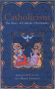 Title: Catholicism: The Story of Catholic Christianity, Author: Gerald O'Collins