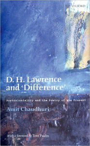 Title: D. H. Lawrence and 'Difference': Postcoloniality and the Poetry of the Present, Author: Amit  Chaudhuri