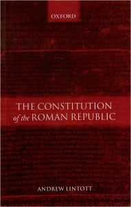 Title: The Constitution of the Roman Republic, Author: Andrew Lintott