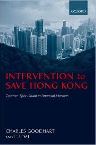 Title: Intervention to Save Hong Kong: Counter-Speculation in Financial Markets, Author: Charles Goodhart