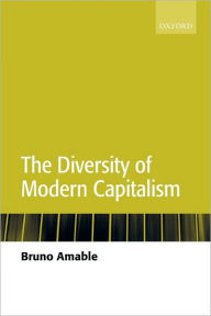 Title: The Diversity of Modern Capitalism / Edition 1, Author: Bruno Amable