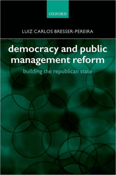 Democracy and Public Management Reform: Building the Republican State