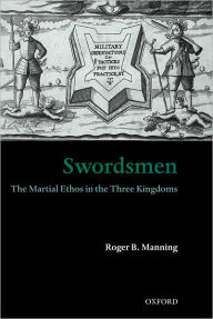 Title: Swordsmen: The Martial Ethos in the Three Kingdoms, Author: Roger B. Manning