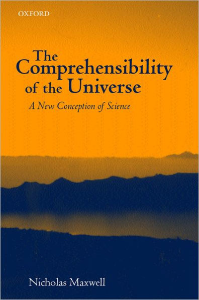 The Comprehensibility of the Universe: A New Conception of Science / Edition 6