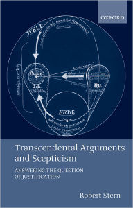 Title: Transcendental Arguments and Scepticism: Answering the Question of Justification, Author: Robert Stern