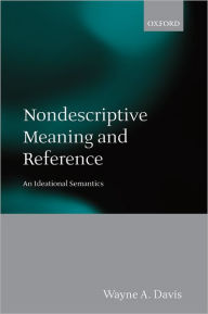 Title: Nondescriptive Meaning and Reference: An Ideational Semantics, Author: Wayne A. Davis