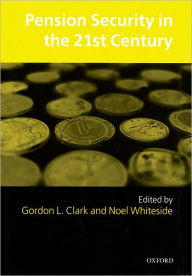 Title: Pension Security in the 21st Century: Redrawing the Public-Private Debate, Author: Gordon L. Clark