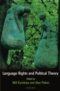 Title: Language Rights and Political Theory / Edition 1, Author: Will Kymlicka