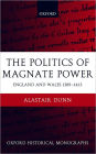 The Politics of Magnate Power: England and Wales 1389-1413