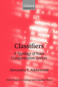 Title: Classifiers: A Typology of Noun Categorization Devices, Author: Alexandra Y. Aikhenvald