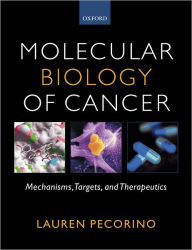 Title: Molecular Biology of Cancer: Mechanisms, Targets, and Therapeutics / Edition 1, Author: Lauren Pecorino