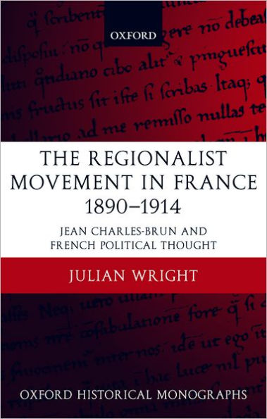 The Regionalist Movement in France 1890-1914: Jean Charles-Brun and French Political Thought