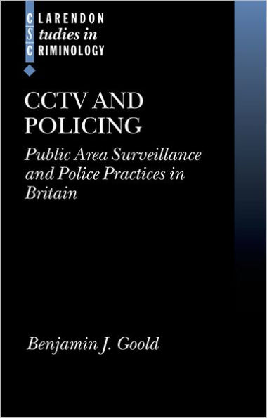 CCTV and Policing: Public Area Surveillance and Police Practices in Britain