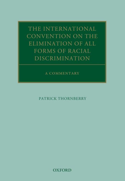 the International Convention on Elimination of All Forms Racial Discrimination: A Commentary