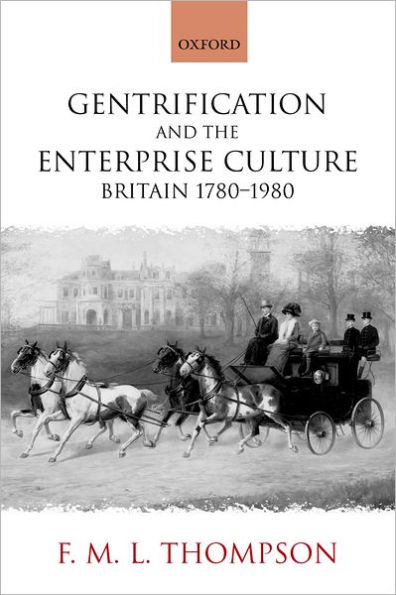 Gentrification and the Enterprise Culture: Britain 1780-1980