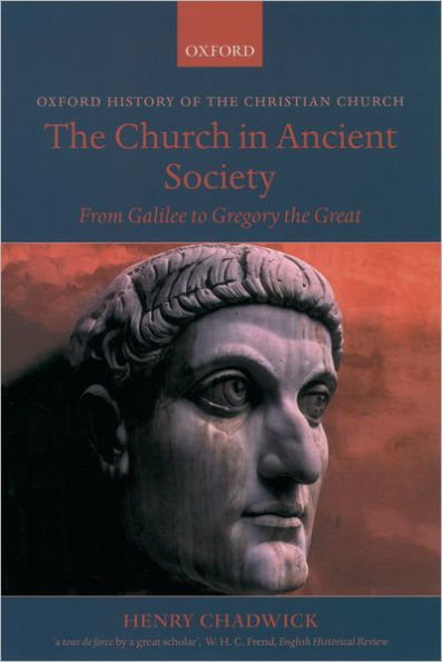 The Church in Ancient Society: From Galilee to Gregory the Great / Edition 1