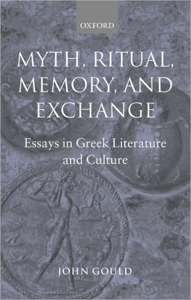Myth, Ritual, Memory, and Exchange: Essays Greek Literature Culture
