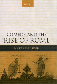 Title: Comedy and the Rise of Rome, Author: Matthew Leigh