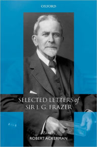 Title: Selected Letters of Sir J. G. Frazer, Author: J. G. Frazer