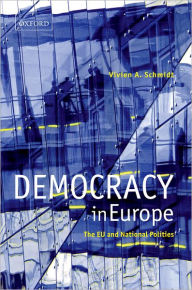 Title: Democracy in Europe: The EU and National Polities / Edition 1, Author: Vivien A. Schmidt