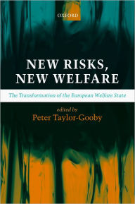 Title: New Risks, New Welfare: The Transformation of the European Welfare State, Author: Peter Taylor-Gooby