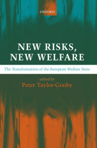Title: New Risks, New Welfare: The Transformation of the European Welfare State, Author: Peter Taylor-Gooby