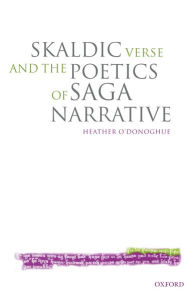 Title: Skaldic Verse and the Poetics of Saga Narrative, Author: Heather O'Donoghue