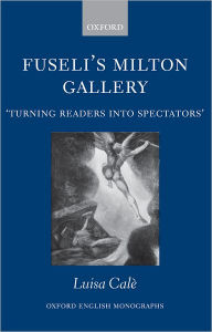 Title: Fuseli's Milton Gallery: 'Turning Readers into Spectators', Author: Luisa Cale