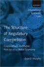 The Structure of Regulatory Competition: Corporations and Public Policies in a Global Economy