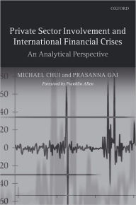 Title: Private Sector Involvement and International Financial Crises: An Analytical Perspective / Edition 1, Author: Michael Chui