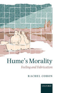 Title: Hume's Morality: Feeling and Fabrication, Author: Rachel Cohon