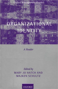 Title: Organizational Identity: A Reader / Edition 1, Author: Mary Jo Hatch